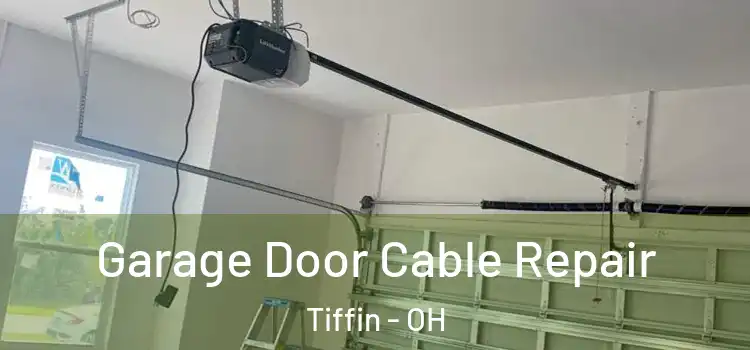  Garage Door Cable Repair Tiffin - OH