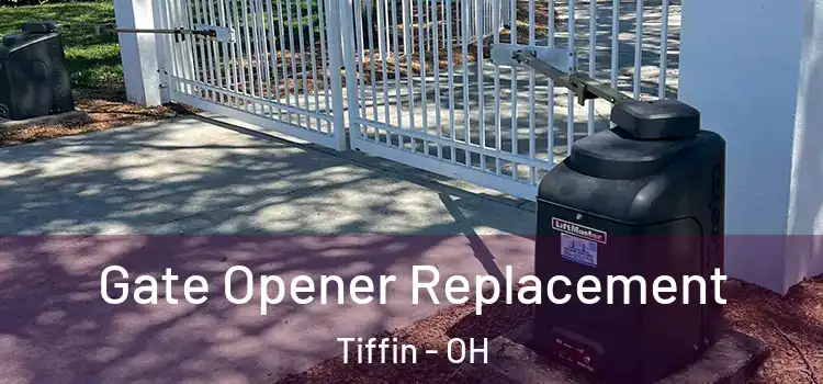  Gate Opener Replacement Tiffin - OH